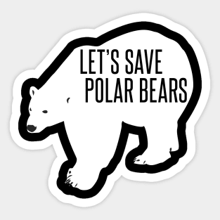 let's save polar bears Sticker